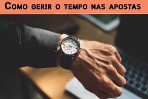 Como gerir o tempo nas apostas