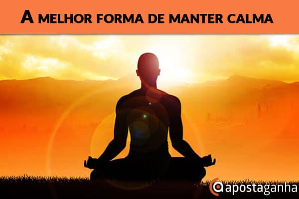 Melhor forma de manter a calma nas apostas, é não perde-la!
