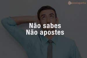 Não Sabes – Não Apostes