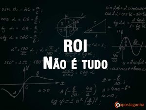 O ROI não é tudo nas apostas