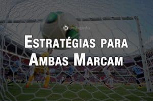 Ambas Marcam ou BTTS: Estratégias para apostar