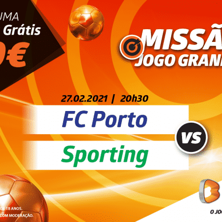 FC Porto vs Sporting 10€ Grátis na Missão