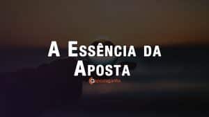 Essência da Aposta